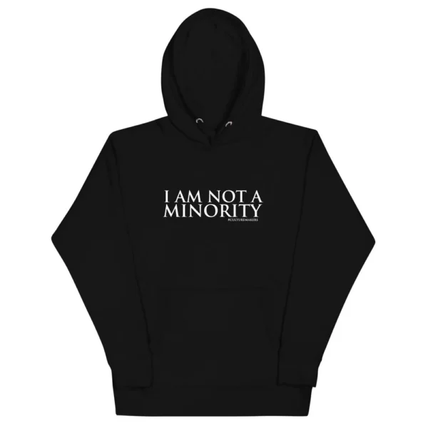 CultureMakers "I Am Not A Minority" Unisex Hoodie 8.5oz - Limited Edition