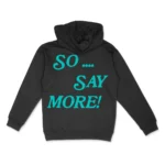 So... Say More - Hoodie